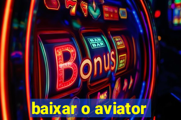 baixar o aviator