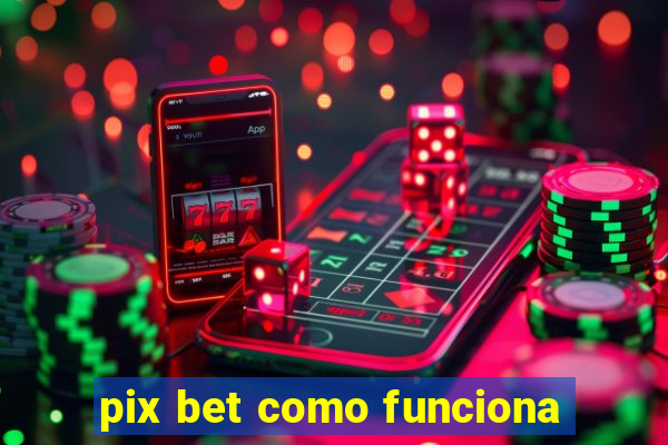 pix bet como funciona