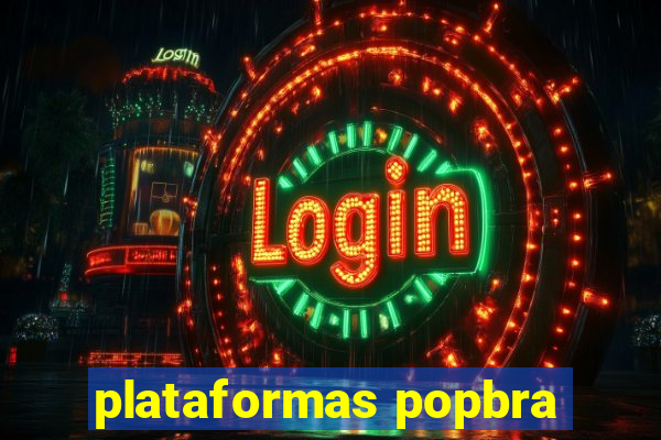 plataformas popbra