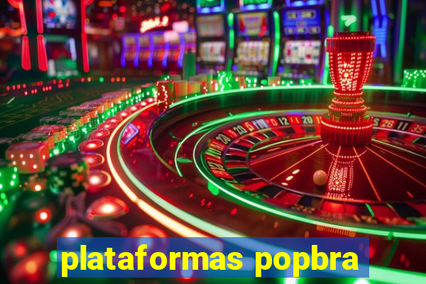 plataformas popbra