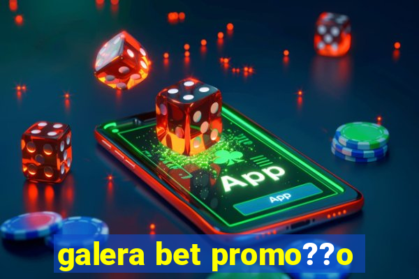 galera bet promo??o