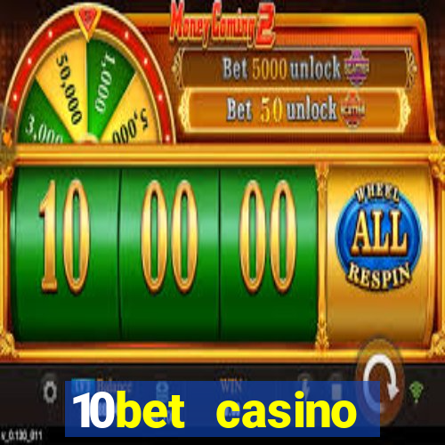 10bet casino welcome bonus