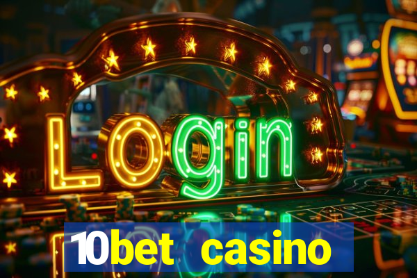 10bet casino welcome bonus