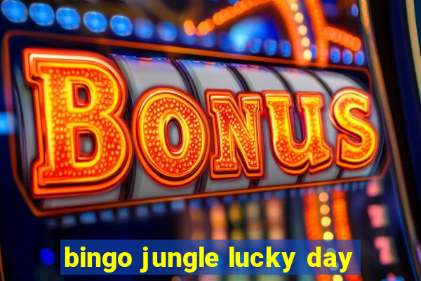 bingo jungle lucky day