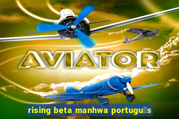 rising beta manhwa portugu锚s