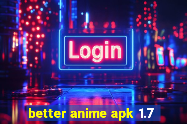 better anime apk 1.7