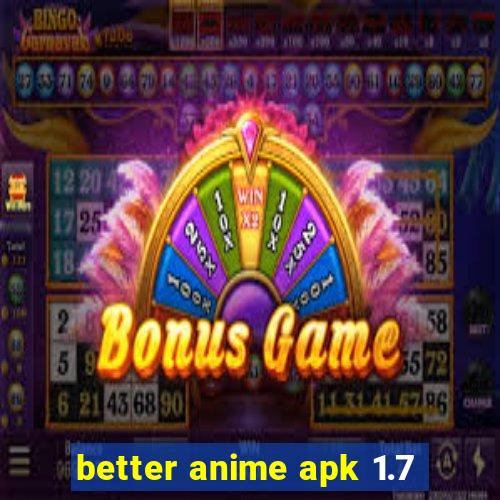 better anime apk 1.7