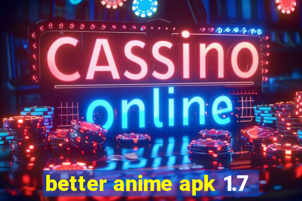 better anime apk 1.7