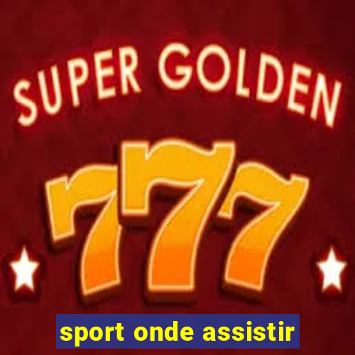 sport onde assistir