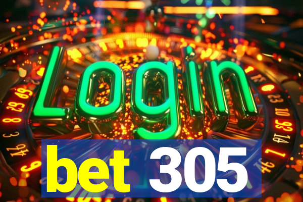 bet 305