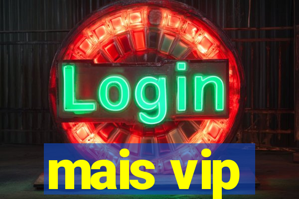 mais vip