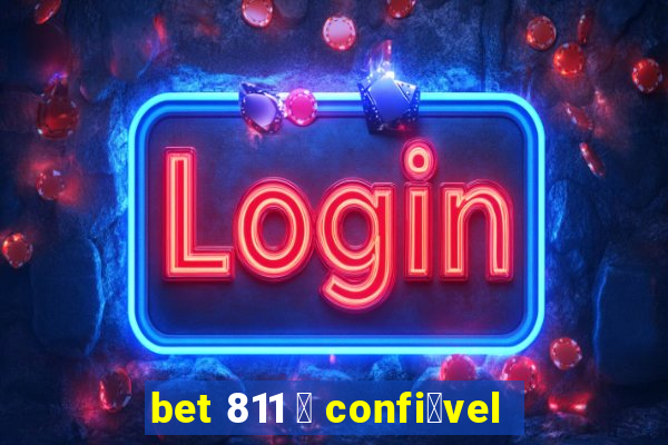 bet 811 茅 confi谩vel