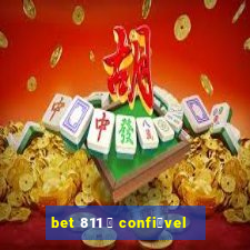 bet 811 茅 confi谩vel