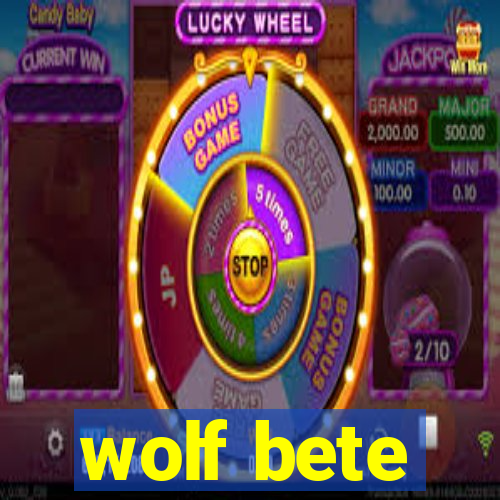 wolf bete