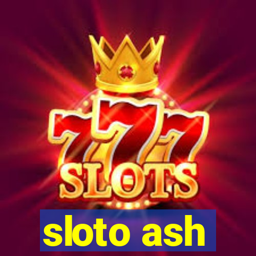 sloto ash