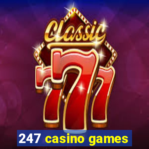 247 casino games