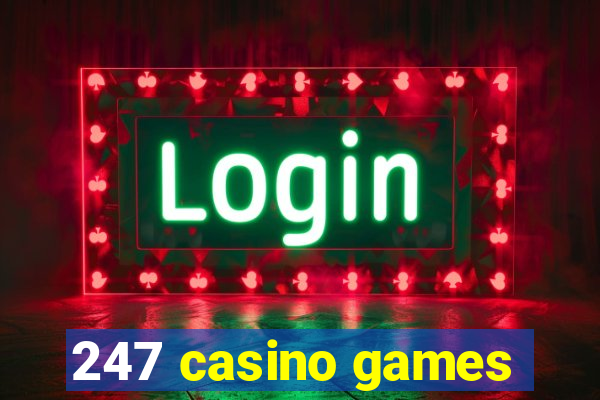 247 casino games