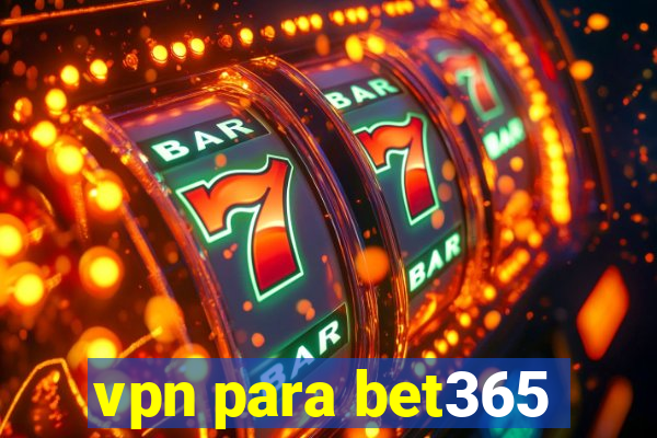 vpn para bet365