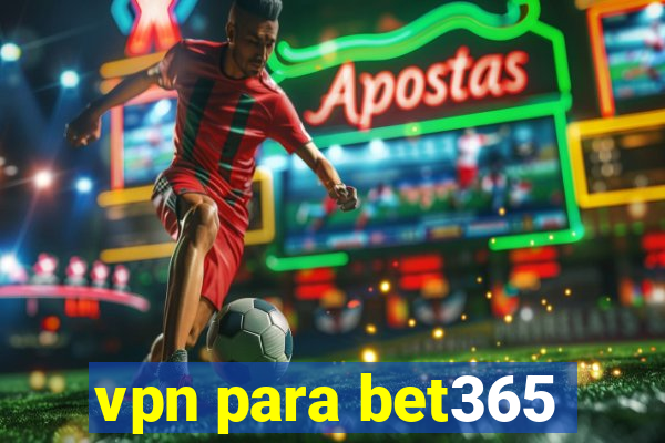 vpn para bet365