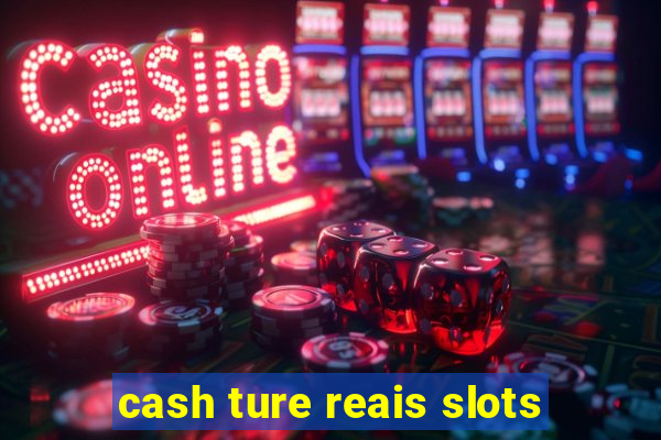 cash ture reais slots