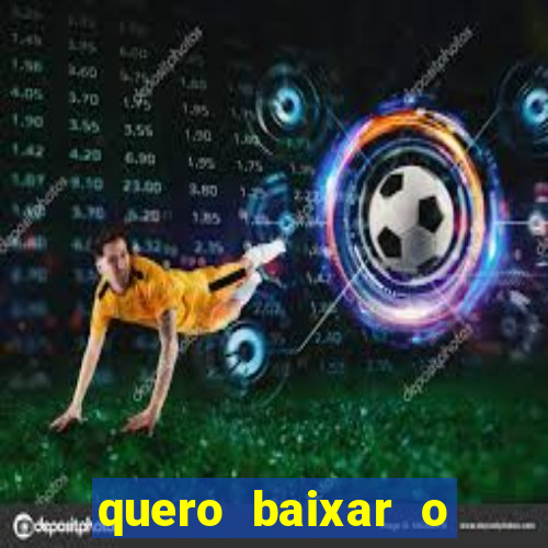 quero baixar o jogo do tigrinho