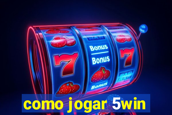 como jogar 5win