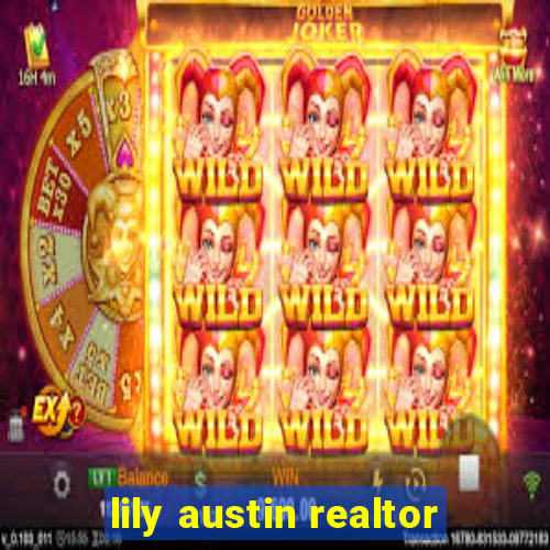 lily austin realtor