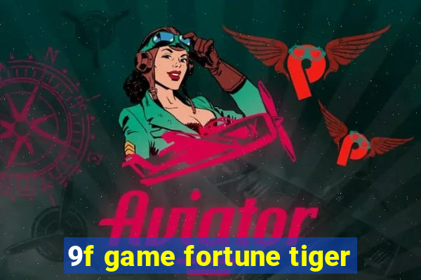 9f game fortune tiger