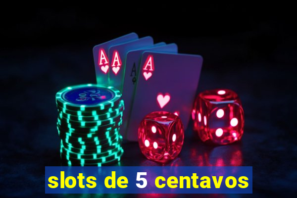 slots de 5 centavos