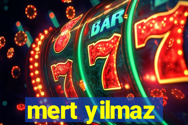 mert yilmaz