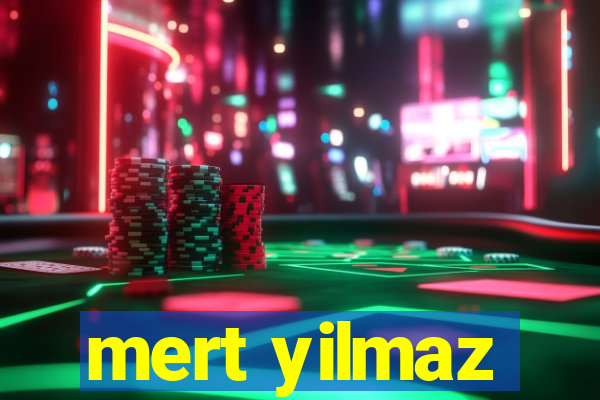 mert yilmaz