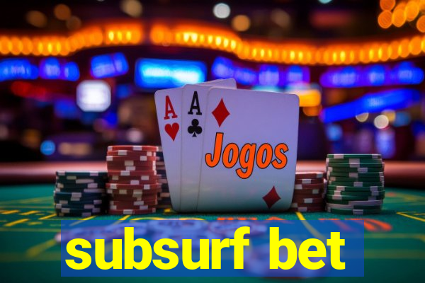 subsurf bet