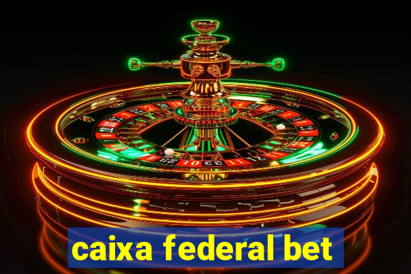 caixa federal bet