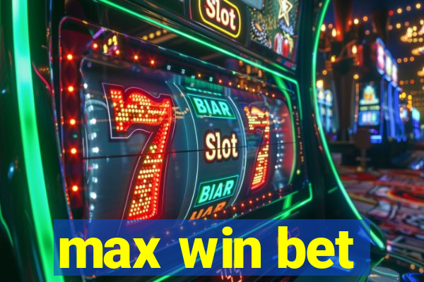 max win bet