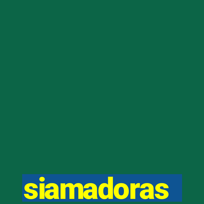 siamadoras