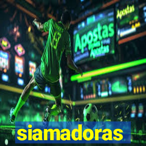 siamadoras