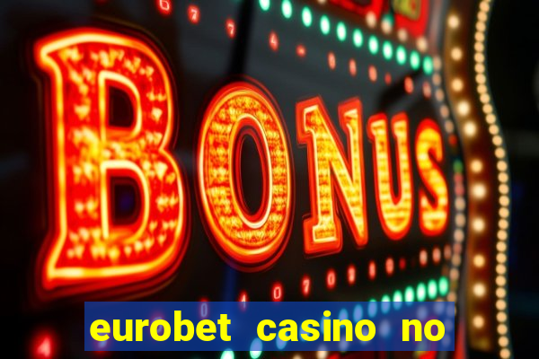 eurobet casino no deposit bonus