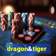 dragon&tiger