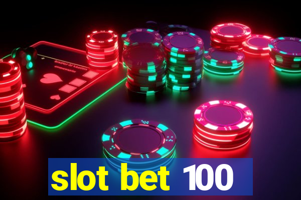 slot bet 100