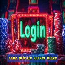 code private server blaze