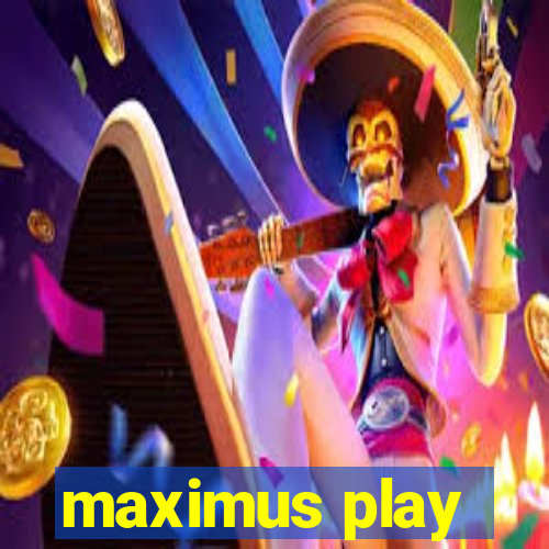 maximus play