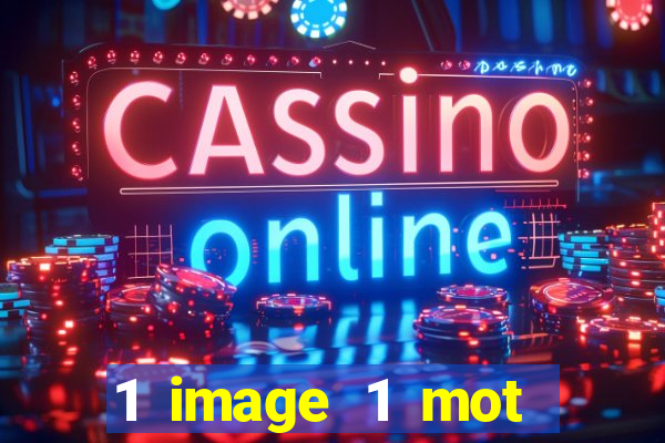 1 image 1 mot casino max aujourd'hui