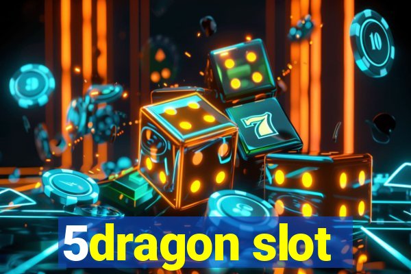 5dragon slot