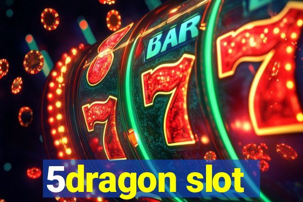 5dragon slot