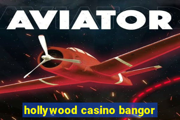 hollywood casino bangor