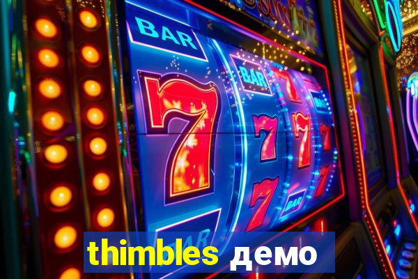 thimbles демо