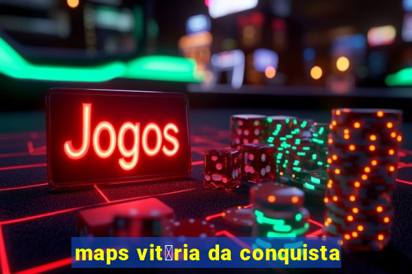 maps vit贸ria da conquista