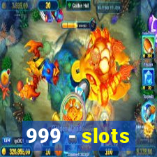 999 - slots