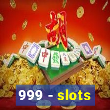 999 - slots