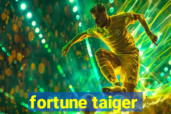 fortune taiger